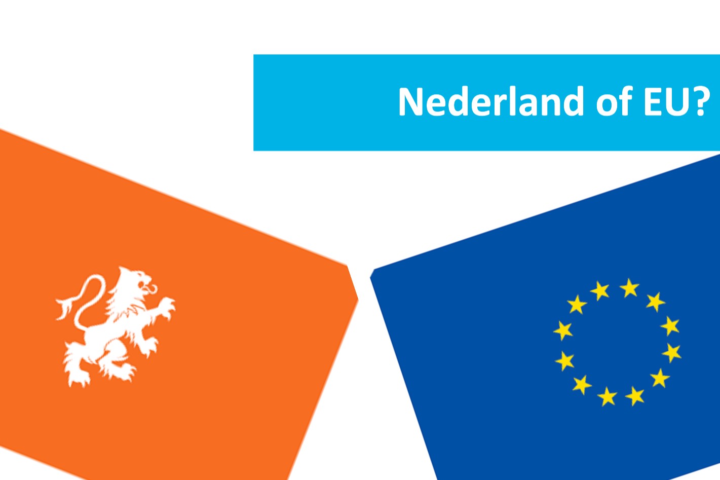 Nederland of de Europese Unie?